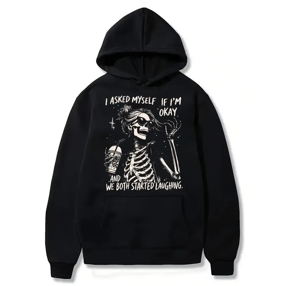 I Asked Myself If I’m Okay Skeleton T-Shirt / Sweatshirt / Hoodie