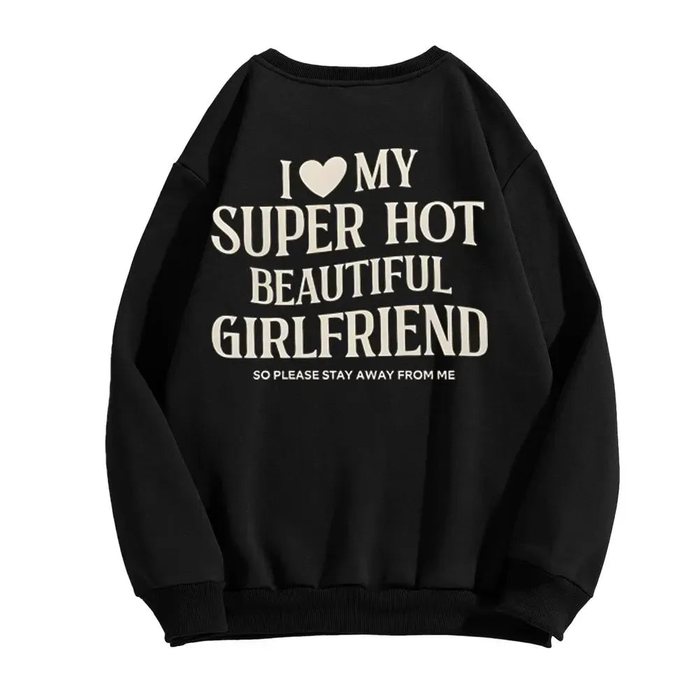 I Love My Super Hot Beautiful Girlfriend T-Shirt / Sweatshirt / Hoodie