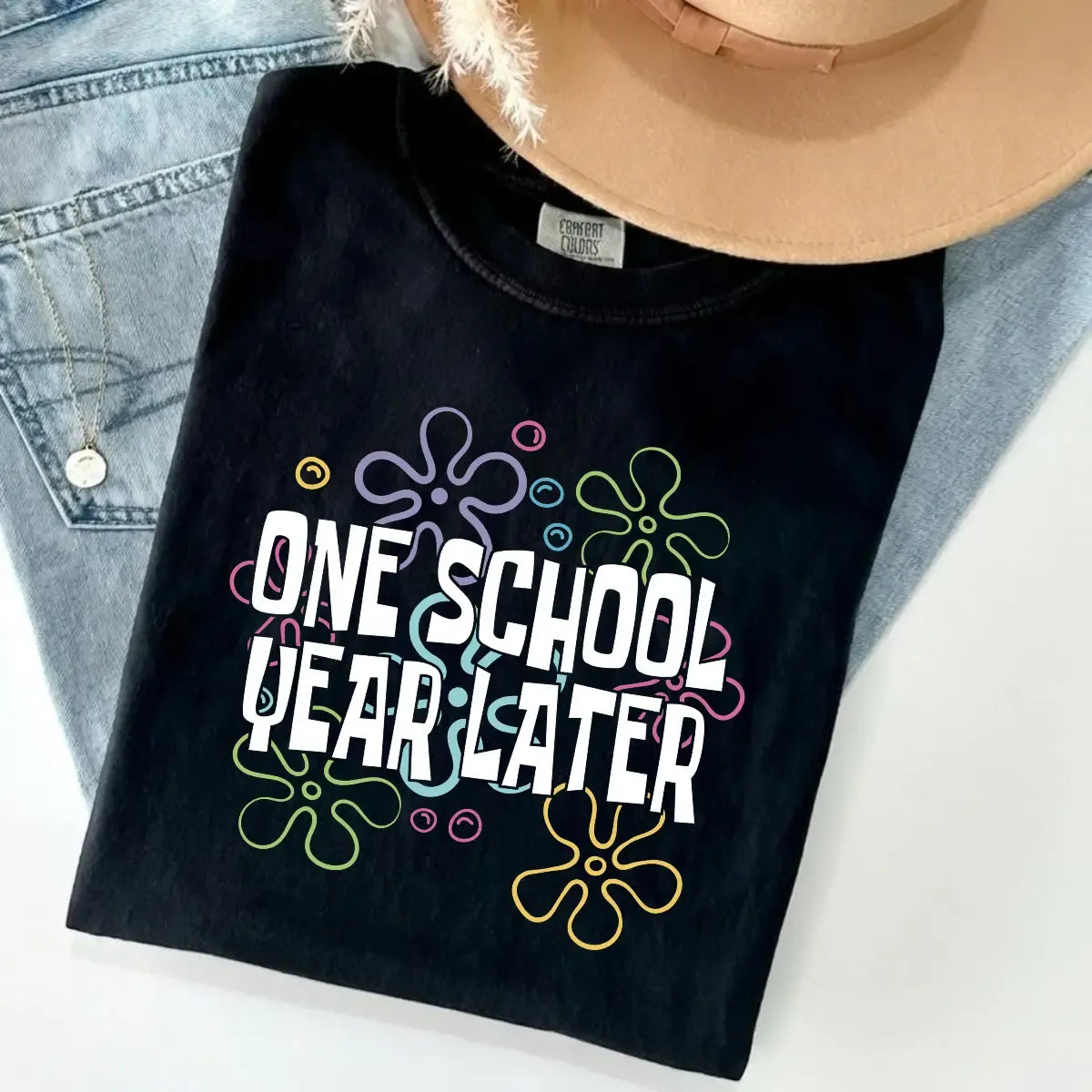 One School Year Later T-Shirt / Sweatshirt / Hoodie