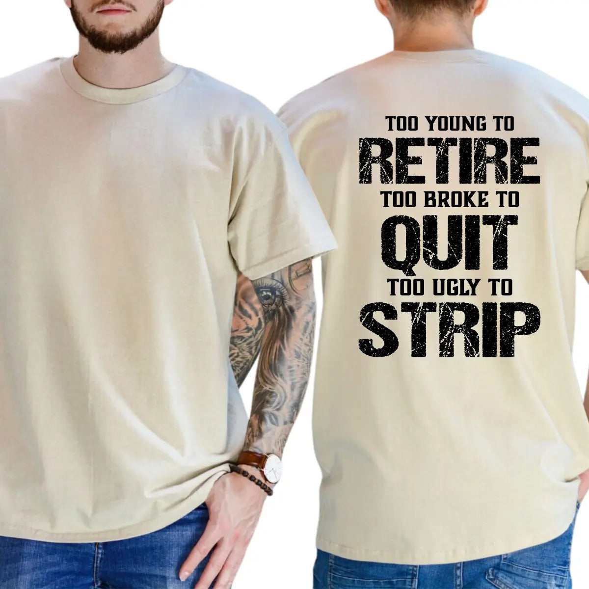 Too Young To Retire Too Broke To Quit Too Ugly To Strip T-Shirt / Sweatshirt / Hoodie