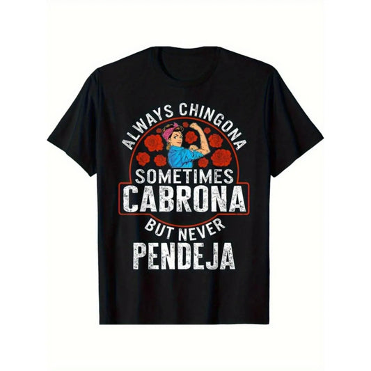 Empowering Latina Always Chingona Sometimes Cabrona But Never Pendeja Unisex T-Shirt / Sweatshirt / Hoodie