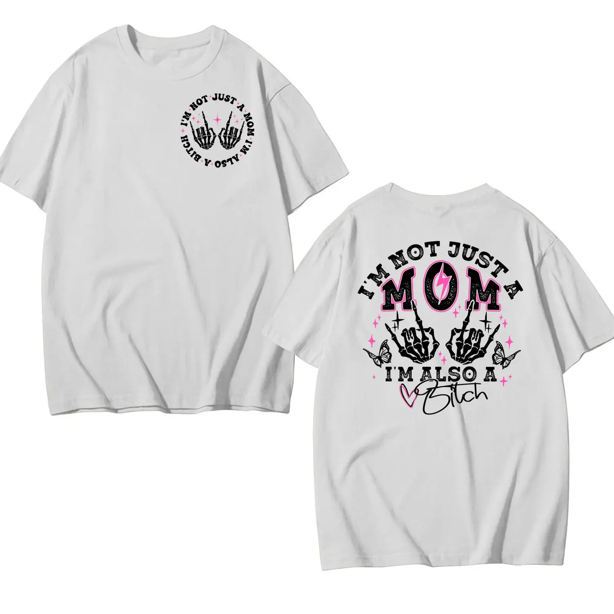 I'm Not Just A Mom I'm Also A Bitch Funny T-Shirt / Sweatshirt / Hoodie