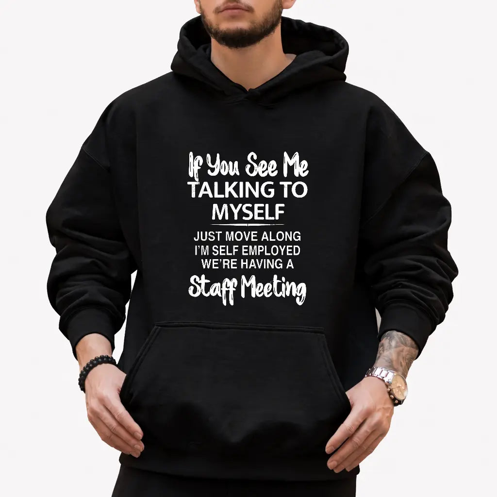 If You See Me Talking to Myself T-Shirt / Sweatshirt / Hoodie