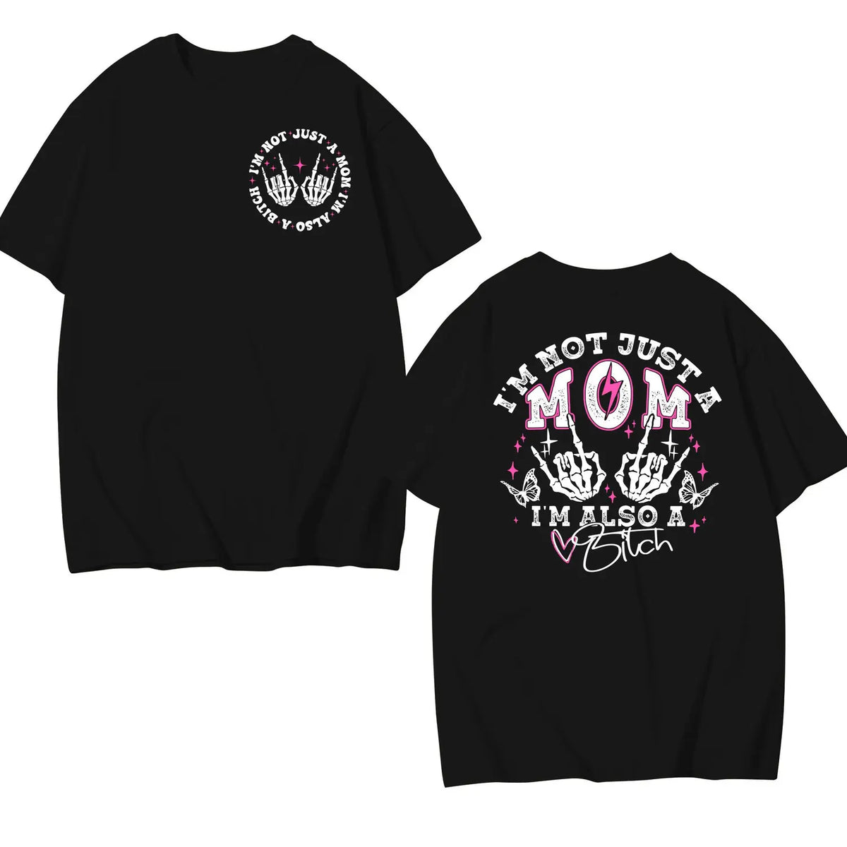 I'm Not Just A Mom I'm Also A Bitch Funny T-Shirt / Sweatshirt / Hoodie