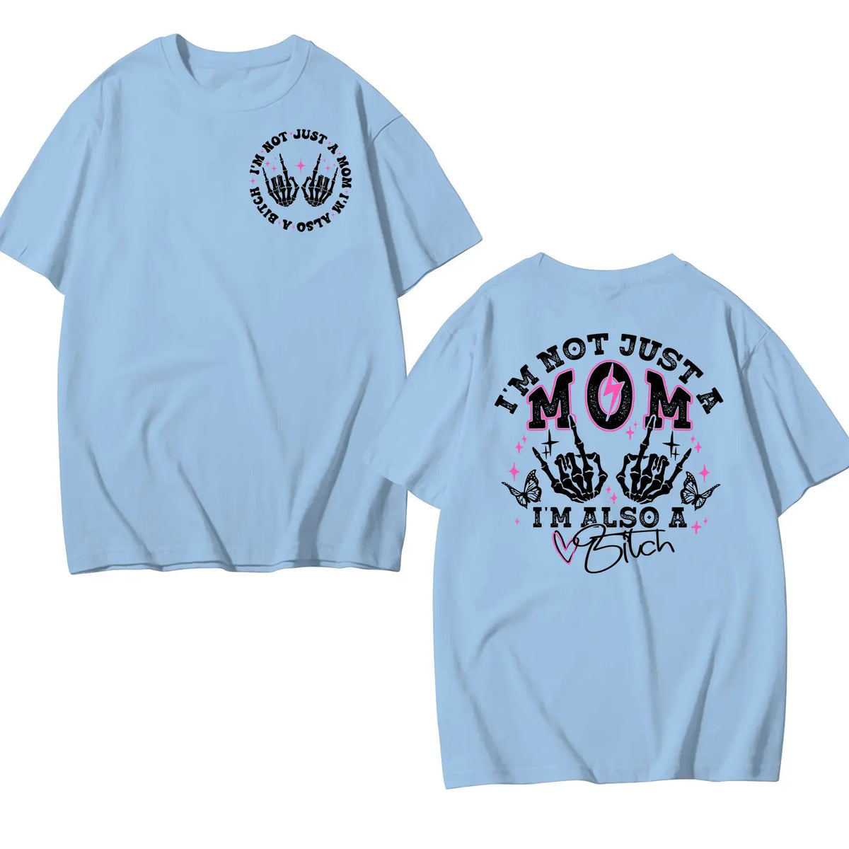 I'm Not Just A Mom I'm Also A Bitch Funny T-Shirt / Sweatshirt / Hoodie