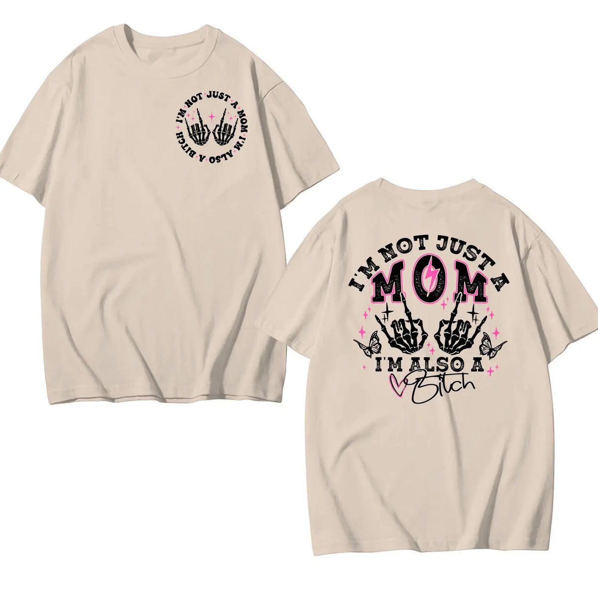 I'm Not Just A Mom I'm Also A Bitch Funny T-Shirt / Sweatshirt / Hoodie