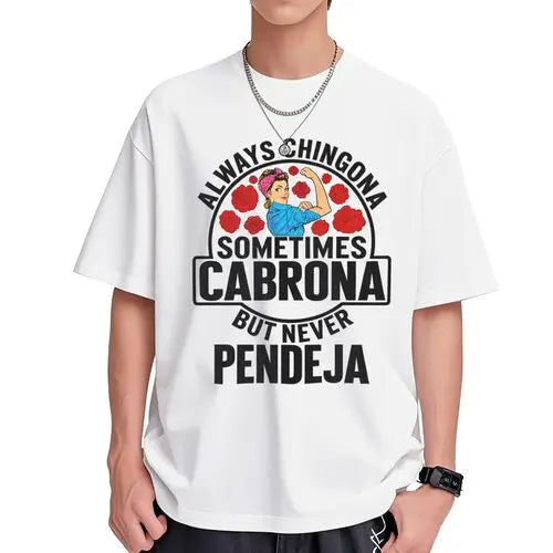 Empowering Latina Always Chingona Sometimes Cabrona But Never Pendeja Unisex T-Shirt / Sweatshirt / Hoodie